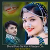 About Bhura Bhura Gal Kon Ki Medam Chh Song